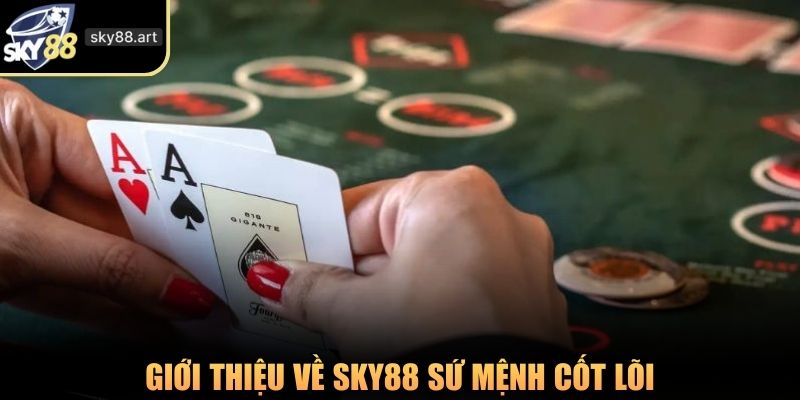 Giới thiệu về SKY88 sứ mệnh cốt lõi