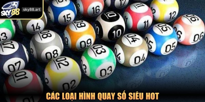 Các loại hình quay số siêu hot