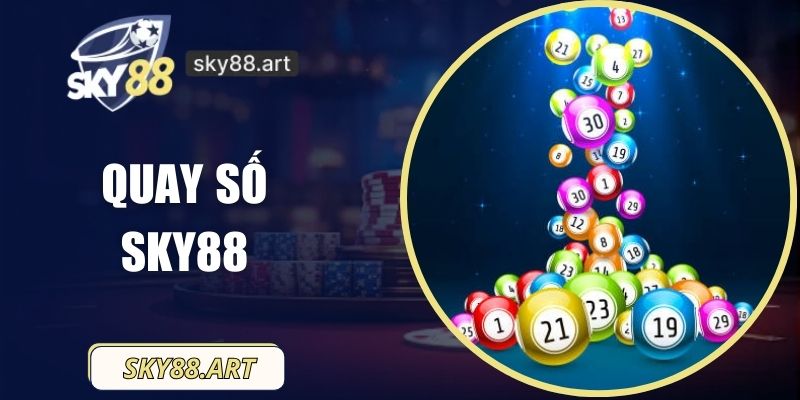Quay Số SKY88 – Hấp Dẫn, Tỷ Lệ Trúng Thưởng Cao Mỗi Ngày