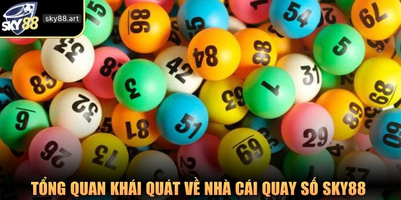 Tổng quan khái quát về nhà cái quay số SKY88