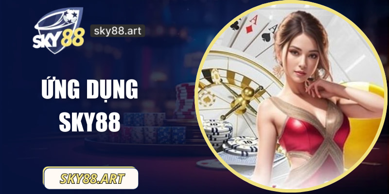 Ứng Dụng SKY88 – Trải Nghiệm Giải Trí Hiện Đại, Ổn Định