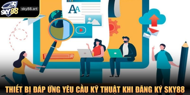 Thiết bị đáp ứng yêu cầu kỹ thuật khi đăng ký SKY88